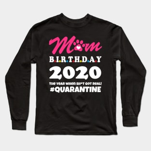 Mom birthday 2020 Quarantine Long Sleeve T-Shirt